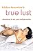 Tristan Taormino's True Lust by Tristan Taormino