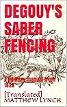 DEGOUY'S SABER FENCING by [TRANSLATED] Matthew Lynch