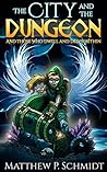 The City and the Dungeon by Matthew P. Schmidt