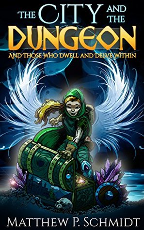 The City and the Dungeon: And Those who Dwell and Delve Within (The City and the Dungeon, #1)