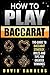 How To Play Baccarat: The G...