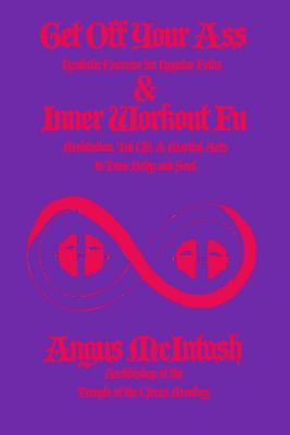 Get Off Your Ass & Inner Workout Fu: Realistic Exercise for Regular Folks & Meditation, Tai Chi, and Martial Arts to Tune Body and Soul