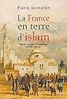 La France en terre d’Islam. Empire colonial et religion, XIX - XXe siècle (Histoire) (French Edition) La France en terre d’Islam. Empire colonial et religion, XIX - XXe siècle (Histoire) (French Edition)