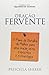 Oracao Fervente: O Plano de Batalha da Mulher Para Uma Oracao Seria, Especifica e Estrategica