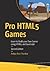 Pro HTML5 Games: Learn to Build your Own Games using HTML5 and JavaScript