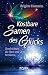 Kostbare Samen des Glücks: ...