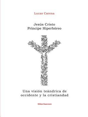 Jesús Cristo Príncipe Hiperbóreo (Spanish Edition)