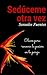 Sedúceme otra vez: Claves para recuperar la pasión en la pareja (Spanish Edition)