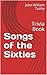 Songs of the Sixties: Trivi...