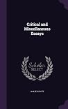 Critical and Miscellaneous Essays Critical and Miscellaneous Essays