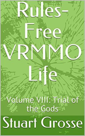 Trial of the Gods (Rules-Free VRMMO Life, #8)