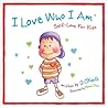 I Love Who I Am. Self-Love For Kids. by J.  O'Keefe