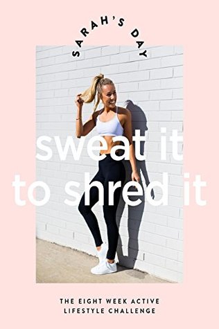 Sarah's Day: Sweat it to Shred it (Kindle Edition)