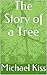 The Story of a Tree
