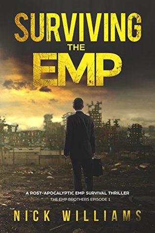 Surviving The EMP: A Post-Apocalyptic EMP Survival Thriller (The EMP Brothers Series Book 1)