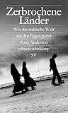 Zerbrochene Länder: WIe die arabische Welt aus den Fugen geriet