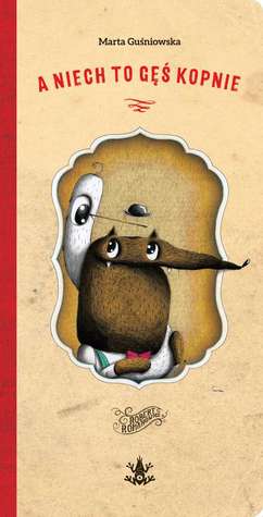 A niech to gęś kopnie (Hardcover)