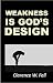 Weakness is God's Design