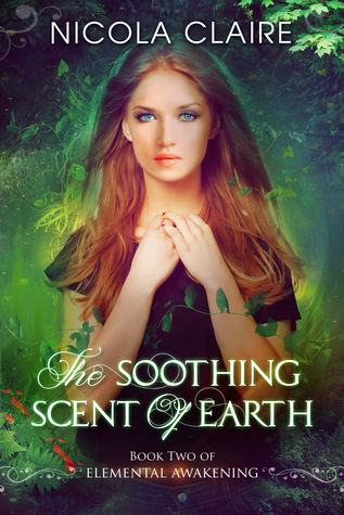 The Soothing Scent Of Earth (Elemental Awakening, #2)
