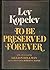 To Be Preserved Forever by Lev Kopelev