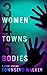 3 Women, 4 Towns, 5 Bodies