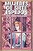 Mujeres de siete espejos (Spanish Edition)