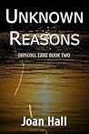 Unknown Reasons by Joan Hall Unknown Reasons by Joan Hall