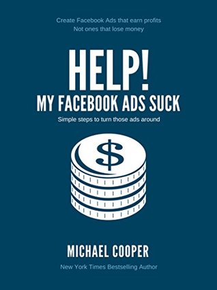 Help! My Facebook Ads Suck (Kindle Edition)