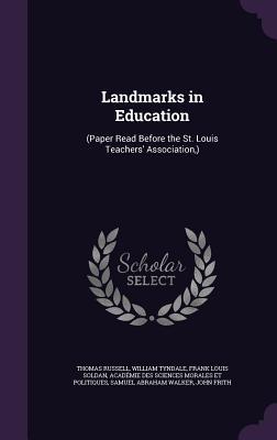 Landmarks in Education: (Paper Read Before the St. Louis Teachers' Association,)
