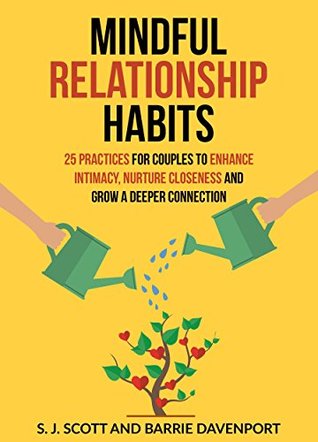 Mindful Relationship Habits: 25 Practices for Couples to Enhance Intimacy, Nurture Closeness, and Grow a Deeper Connection (Kindle Edition)