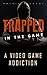 Trapped in the game: A vide...