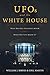 UFOs and The White House: W...