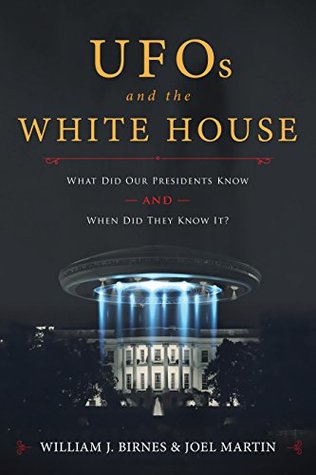 UFOs and The White House: What Did Our Presidents Know and When Did They Know It? (Kindle Edition)