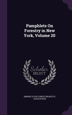 Pamphlets On Forestry in New York, Volume 20
