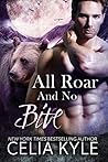 All Roar and No Bite by Celia Kyle