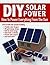 DIY Solar Power: How To Power Everything From The Sun