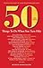 50 Things to Do When You Turn 50: Making the Most of Your Milestone Birthday
