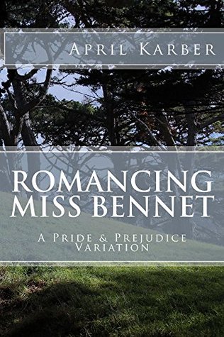Romancing Miss Bennet: A Pride & Prejudice Variation (Kindle Edition)
