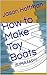 How to Make Toy Boats: