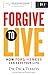 Forgive to Live: How Forgiveness Can Save Your Life