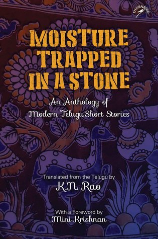 Moisture Trapped in a Stone: An Anthology of Modern Telugu Short Stories (Hardcover)