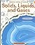 The Usborne Library of Science: Solids, Liquids, And Gases
