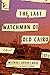 The Last Watchman of Old Cairo A Novel by Michael David Lukas