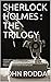 SHERLOCK HOLMES : THE TRILO...