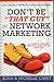Don't Be "That Guy" in Network Marketing by Adam Carey