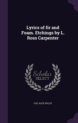 Lyrics of fir and Foam. Etchings by L. Ross Carpenter