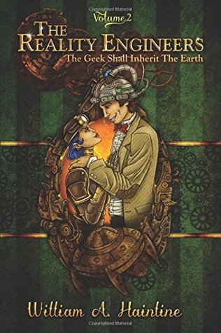 The Geek Shall Inherit The Earth (The Reality Engineers, #2)