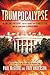 Trumpocalypse: The End-Times President, a Battle Against the Globalist Elite, and the Countdown to Armageddon (Babylon Code)