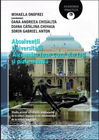Absolvenţii Universităţii „Alexandru Ioan Cuza” din Iaşi şi piaţa muncii: studiu privind așteptările angajatorilor de la viitorii angajaţi şi ale absolvenţilor de la viitorii angajatori