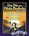 Um Dia na Dieta Budwig: O Livro: Aprenda o protocolo caseiro completo da Dra. Budwig contra o câncer, artrite, doenças cardíacas e muito mais (Portuguese Edition) Um Dia na Dieta Budwig: O Livro: Aprenda o protocolo caseiro completo da Dra. Budwig contra o câncer, artrite, doenças cardíacas e muito mais (Portuguese Edition)